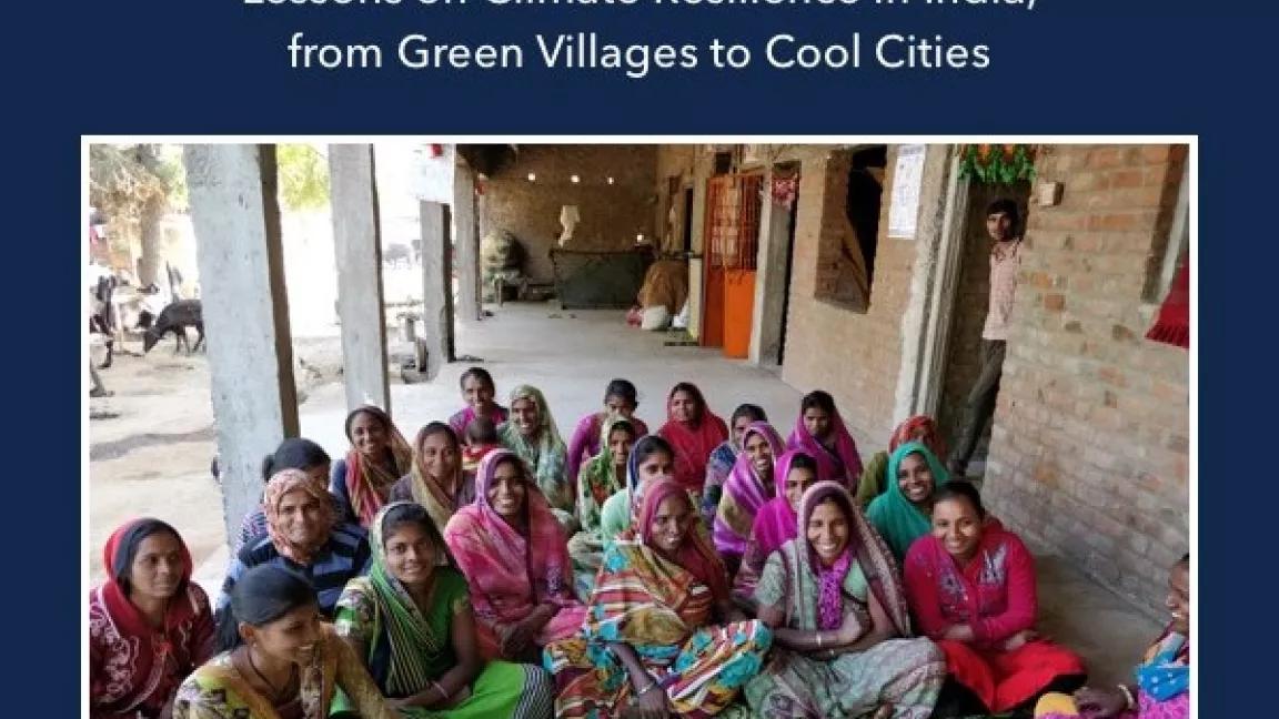 Event Poster that reads Changing the Climate for the Most Vulnerable: Lessons on Climate Resilience in India from Green Villages to Cool Cities. There is also a photo of women in India sitting together smiling at camera. 
