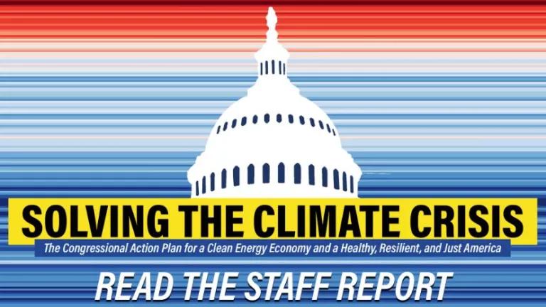 Solving the Climate Crisis: The Congressional Action Plan for a Clean Energy Economy and a Healthy, Resilient, and Just America
