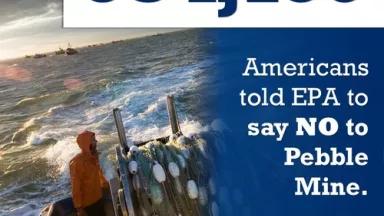 654,160 Americans told EPA to say NO to Pebble Mine.jpg